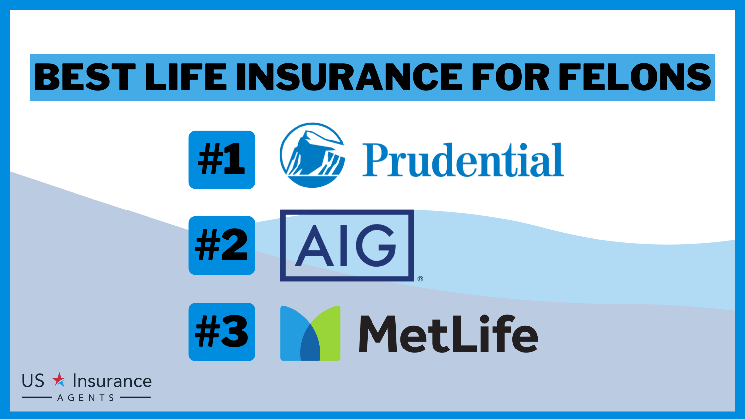 Prudential, AIG, and MetLife: Best Life Insurance for Felons