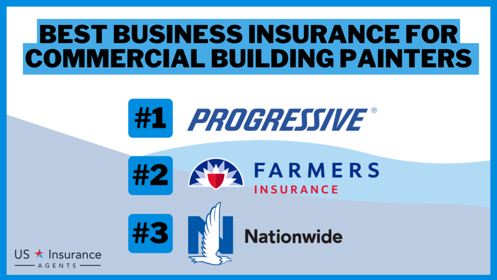 Progressive, Farmers, Nationwide: Best Business Insurance for Commercial Building Painters