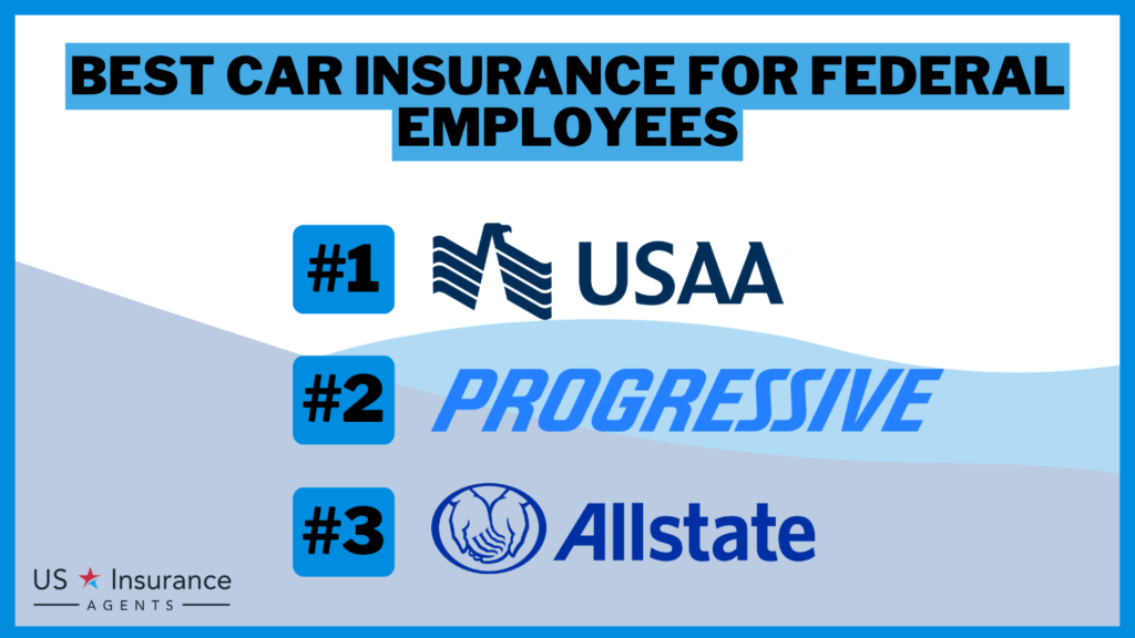 Best Car Insurance for Federal Employees: USAA, Progressive, and Allstate.