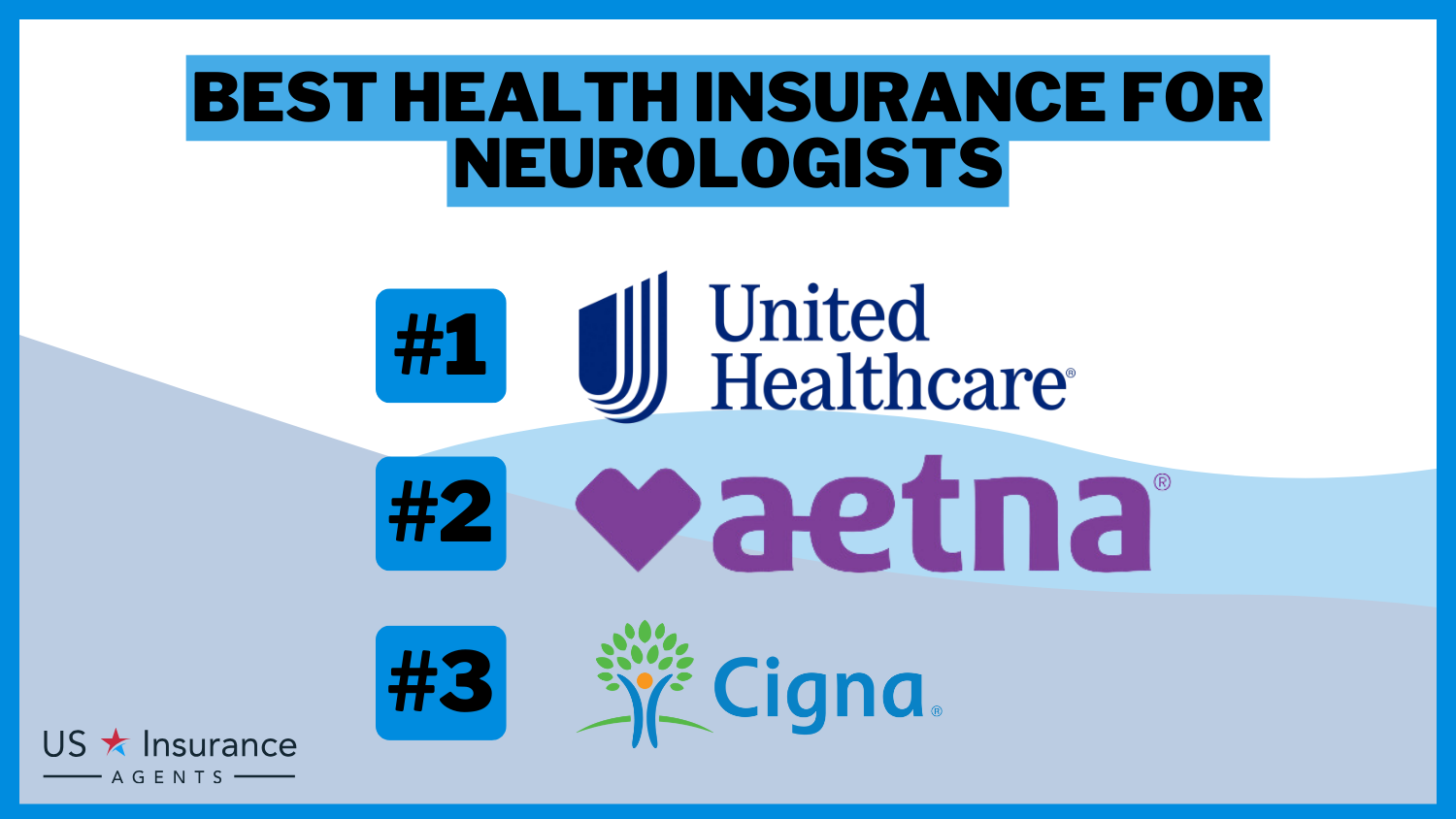 Best Health Insurance For Neurologists: UnitedHealthcare, Aetna, and Cigna