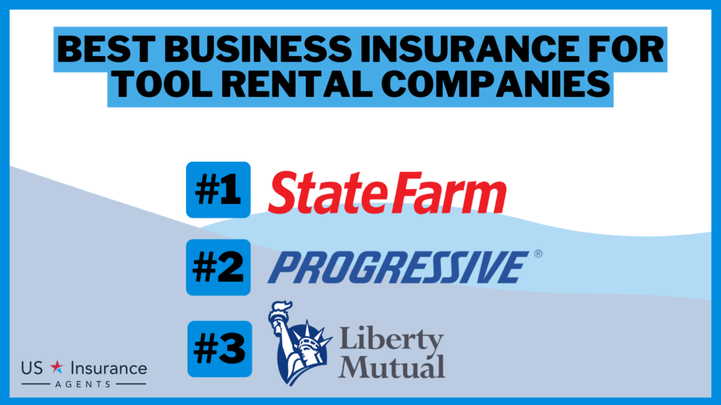 State Farm, Progressive and Liberty Mutual: Best Business Insurance for Tool Rental Companies